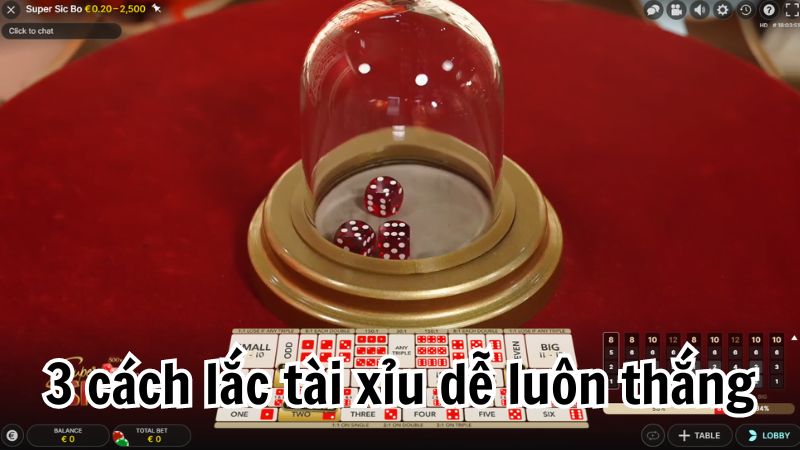 3 cách lắc tài xỉu dễ luôn thắng